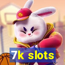 7k slots